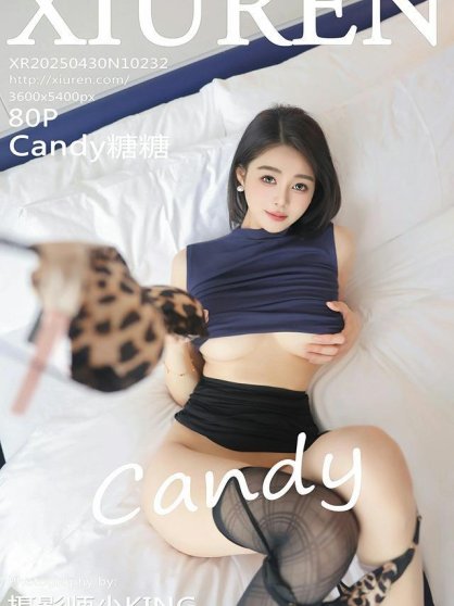 [Xiuren秀人网]2025.04.30 NO.10232 Candy糖糖[80+1P/734MB]